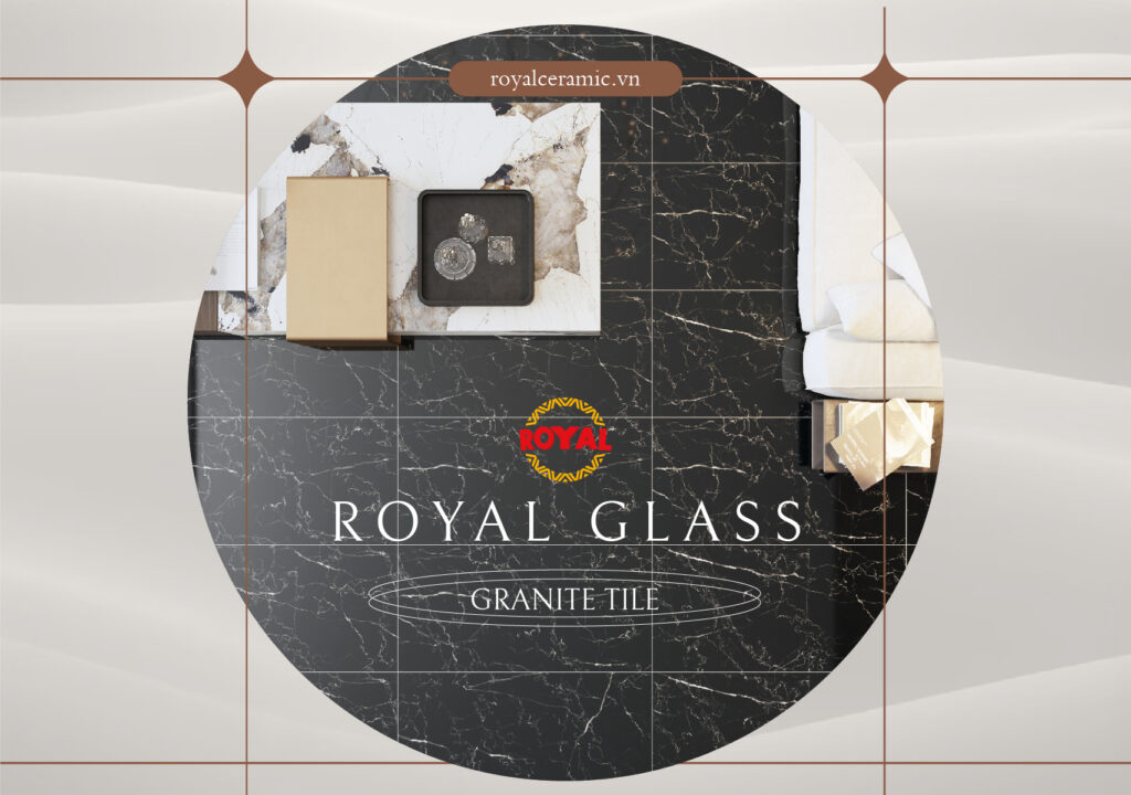 Royal Glass granite - Sản phẩm dành cho giới thượng lưu